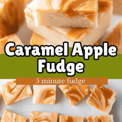 Squares of caramel apple fudge with creamy white and rich caramel swirls are shown stacked and arranged on parchment paper. Text overlay reads: Caramel Apple Fudge, 5 minute fudge. This irresistible caramel apple fudge is perfect for satisfying your sweet tooth in no time.