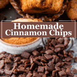 A close-up of a bitten muffin with cinnamon chips on top, and below, a tray of homemade cinnamon chips next to a small bowl of cinnamon. Text overlay reads Homemade Cinnamon Chips.